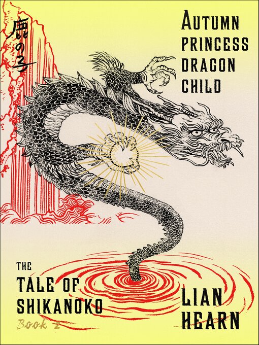 Title details for Autumn Princess, Dragon Child by Lian Hearn - Available